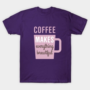 Coffee Brewtiful T-Shirt